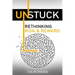 Unstuck: Rethinking Risk & Reward