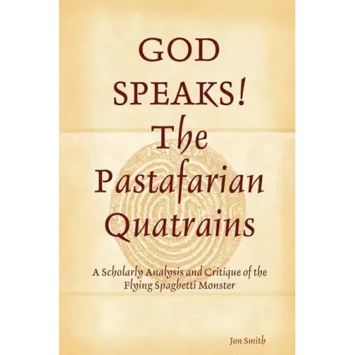 GOD SPEAKS The Pastafarian Quatrains