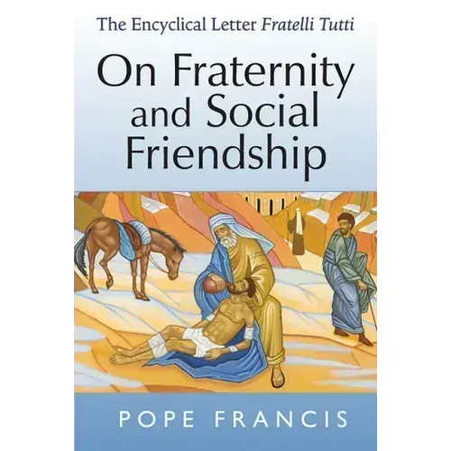 On Fraternity and Social Friendship: The Encyclical Letter Fratelli Tutti