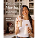 Delicious Martha. MIS 100 Mejores Recetas Dulces Y Saladas / Delicious Martha. My 100 Best Sweet and Savory Recipes