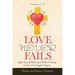 Love Never Fails: God's Story of Restoring a Broken Marriage to Serve His Kingdom Purpose