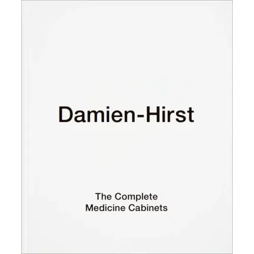 Damien Hirst: The Complete Medicine Cabinets