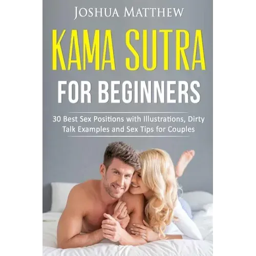 Kama Sutra for Beginners: 30 best sex positions with illustrations, dirty talk examples and sex tips for couples