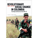 Revolutionary Social Change In Colombia: The Origin And Direction Of The FARC-EP