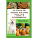 Ultimate Guide to Dog Treats Cookbook: 90 Healthy and Tasty Homemade Recipes, mouthwatering recipes, spoil puppies, adult dogs, basics art, puppy trai