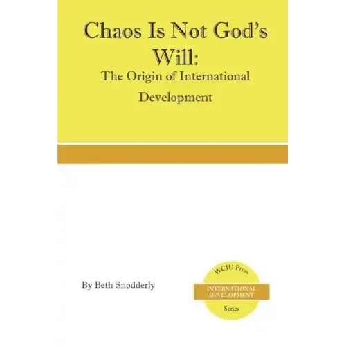 Chaos is Not God's Will: The Origin of International Development