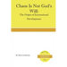 Chaos is Not God's Will: The Origin of International Development