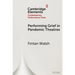 Performing Grief in Pandemic Theatres