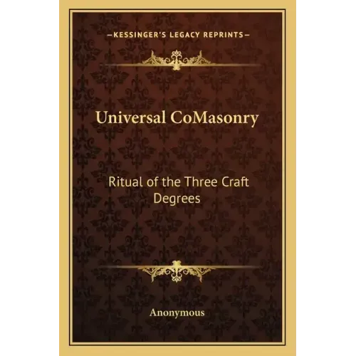 Universal Comasonry: Ritual of the Three Craft Degrees