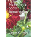 My Father's Son's Resurrection