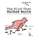 The Bird That Walked North