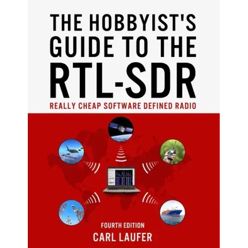The Hobbyist's Guide to the RTL-SDR: Really Cheap Software Defined Radio