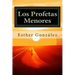 Los Profetas Menores: Oseas, Joel, Amos. Abdias, Jonas, Miqueas, Nahum, Habacuc, Sofonias, Hageo, Zacarias, Malaquias.