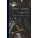 Steam Turbines: With an Appendix on Gas Turbines and the Future of Head Engines