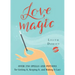 Love Magic: Over 250 Magical Spells and Potions for Getting It, Keeping It, and Making It Last