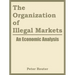 The Organization of Illegal Markets: An Economic Analysis