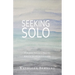 Seeking Solo: A Journey Toward a Healthy, Biblical Season of Singleness