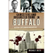 Gangsters and Organized Crime in Buffalo: History, Hits and Headquarters