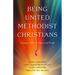 Being United Methodist Christians: Living a Life of Grace and Hope