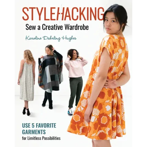 Stylehacking, Sew a Creative Wardrobe: Use 5 Favorite Garments for Limitless Possibilities