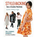 Stylehacking, Sew a Creative Wardrobe: Use 5 Favorite Garments for Limitless Possibilities