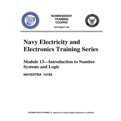 The Navy Electricity and Electronics Training Series: Module 13 Introduction To: Introduction to Number Systems and Logic Circuits, presents the funda