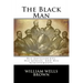 The Black Man: His Antecedents, His Genius, And His Achievements.