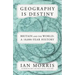 Geography Is Destiny: Britain and the World: A 10,000-Year History