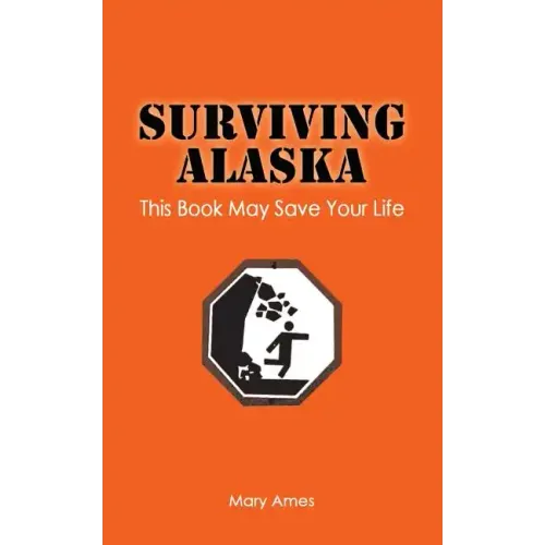 Surviving Alaska: This Book May Save Your Life