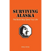Surviving Alaska: This Book May Save Your Life