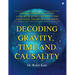 Decoding Gravity, Time and Causality