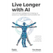 Live Longer with AI