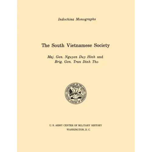 The South Vietnamese Society (U.S. Army Center for Military History Indochina Monograph series)