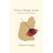 Where Things Touch: A Meditation on Beauty Volume 10