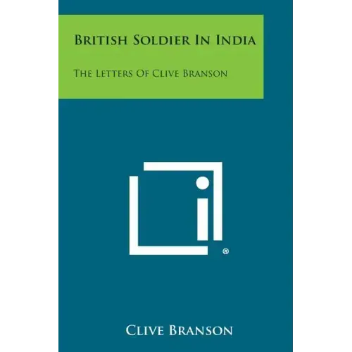 British Soldier in India: The Letters of Clive Branson