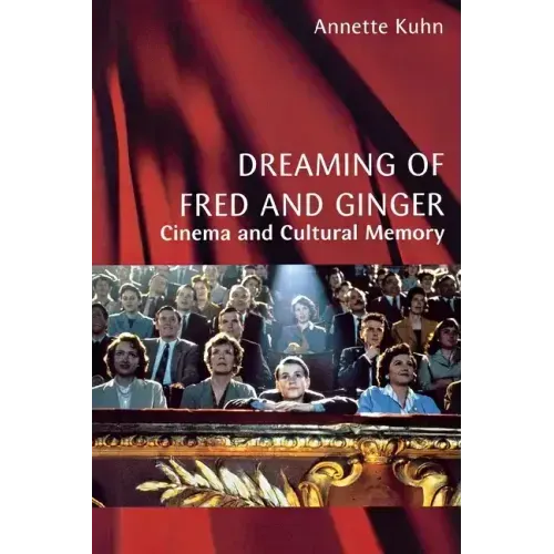 Dreaming of Fred and Ginger: Cinema and Cultural Memory