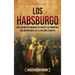 Los Habsburgo: Una visión apasionante de una de las dinastías más importantes de la historia europea