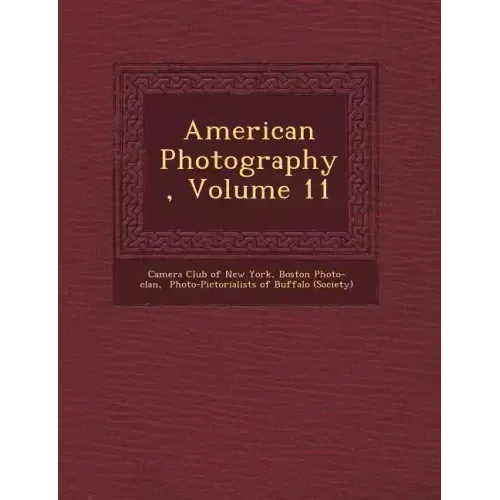 American Photography, Volume 11