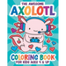 The Awesome Axolotl Coloring Book: Fun for Kids Ages 4 and up. Coloring and Drawing Exercises for Boys and Girls.