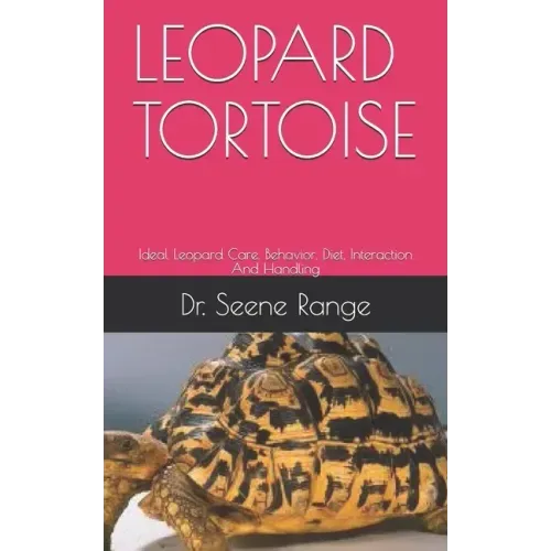 Leopard Tortoise: Ideal Leopard Care, Behavior, Diet, Interaction And Handling