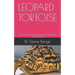 Leopard Tortoise: Ideal Leopard Care, Behavior, Diet, Interaction And Handling