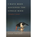 I Have Been Assigned the Single Bird: A Daughter's Memoir