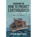Handbook on How to Predict Earthquakes: A Valid Theory Makes Valid Predictions