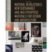 Material Revolution 2: New Sustainable and Multi-Purpose Materials for Design and Architecture