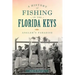 A History of Fishing in the Florida Keys: Angler's Paradise