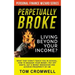 Perpetually broke - living beyond your income: What they didn't teach you in School, how to Manage your Money, Pay off Debts, get a Money Makeover and