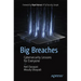 Big Breaches: Cybersecurity Lessons for Everyone