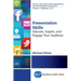 Presentation Skills: Educate, Inspire and Engage Your Audience