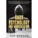 Dark Psychology And Manipulation: How to Stop Being Manipulated, the Secrets and the Art of Reading People. Psychology of Persuasion, of Narcissist an