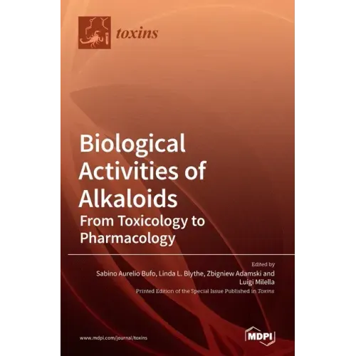 Biological Activities of Alkaloids: From Toxicology to Pharmacology